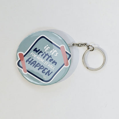 If its written for you, it will happen - Key Chain