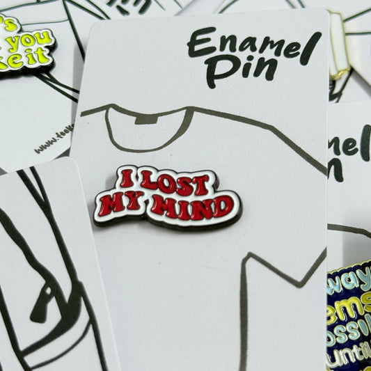 Enamel Pin Typography - I Lost My Mind